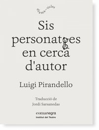 Sis personatges en cerca d´autor, Luigi Pirandello - COMANEGRA