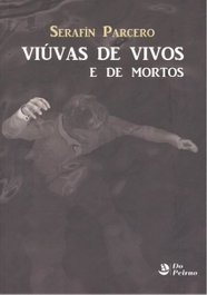 Viúvas de vivos e de mortos, Serafín Parcero Pérez - PEIRAO EDICIONS