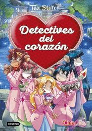 Detectives del Corazón, Tea Stilton - DESTINO INFANTIL