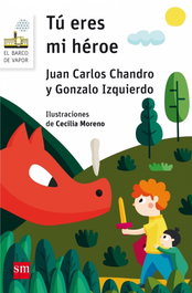Tú eres mi héroe, Juan Carlos Chandro Ramírez y Gonzalo Izquierdo - SM