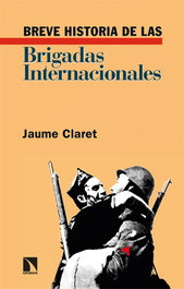 Breve historia de las Brigadas Internacionales, Jaume Claret - CATARATA