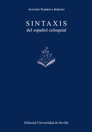 Sintaxis del español coloquial, Antonio Narbona Jimenez - UNIVERSIDAD DE SEVILLA