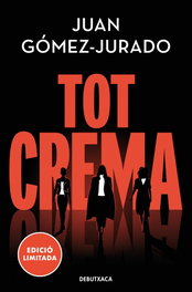 Tot crema, Juan Gómez-Jurado - DEBUTXACA