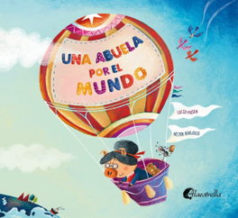 ALAESTRELLA EDITORIAL, UNA ABUELA POR EL MUNDO, Lucía Mojón - ALAESTRELLA EDITORIAL