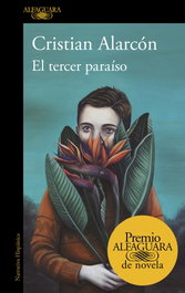 El tercer paraíso, Cristian Alarcón - ALFAGUARA