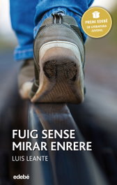 Fuig sense mirar enrere, Luis Leante - EDEBE