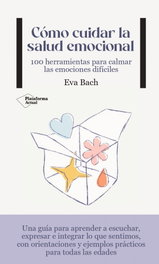 Cómo cuidar la salud emocional, Eva Bach - PLATAFORMA EDITORIAL