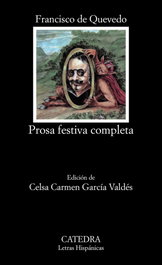 Prosa festiva completa, Francisco de Quevedo - CATEDRA