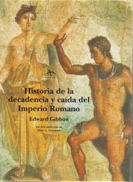 Historia de la decadencia y caída del Imperio Romano, Edward Gibbon - ALBA