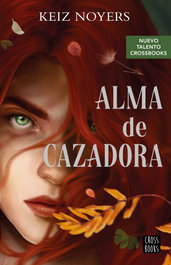 Alma de cazadora, Keiz Noyers - CROSSBOOKS