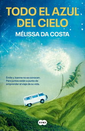 Todo el azul del cielo, Melissa Da Costa - Suma de Letras