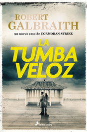 SALAMANDRA, La tumba veloz (Cormoran Strike 7), Robert Galbraith - SALAMANDRA