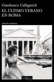 El último verano en Roma, Gianfranco Calligarich - TUSQUETS
