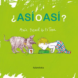 KALANDRAKA, ¿Así o así? - Pascual de la Torre, María