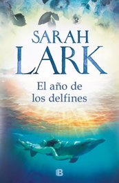 El año de los delfines, Sarah Lark - EDICIONES B