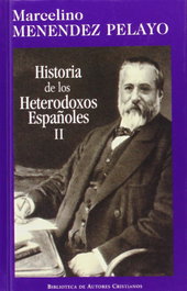 BIBL.AUTORES CRISTIANOS, Historia de los heterodoxos españoles. II: Protestantismo y sectas místicas. - Marcelino Menéndez Pelayo