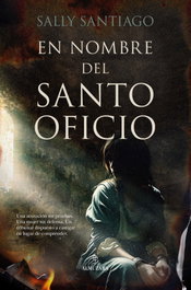 En nombre del Santo Oficio, Sally Santiago - Almuzara Editorial