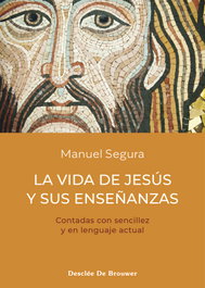 La vida de Jesús y sus enseñanzas, Manuel Segura Morales - DESCLEE DE BROUWER