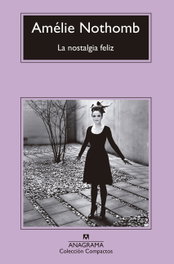 La nostalgia feliz, Amélie Nothomb - Anagrama