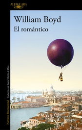 ALFAGUARA, El romántico, William Boyd - ALFAGUARA