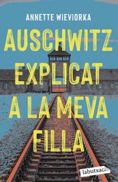 Auschwitz explicat a la meva filla, Annette Wieviorka - LABUTXACA
