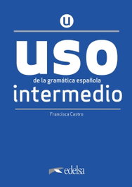 EDELSA EDISEIS, USO de la gramática intermedio - NUEVA EDICIÓN - Francisca Castro Viudez