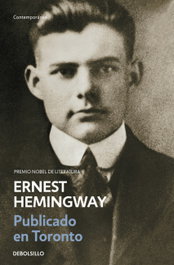 Publicado en Toronto 1920-1924, Ernest Hemingway - DEBOLSILLO