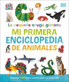 DORLING KINDERSLEY (DK) La pequeña oruga glotona: mi primera enciclopedia de animales, Eric Carle - DORLING KINDERSLEY (DK)