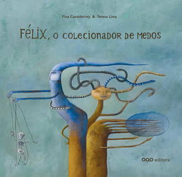 Félix, o colecionador de medos, Josefa Casalderrey Fraga - OQO