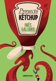 Proyecto Kétchup, Inés Galiano - OBSCURA EDITORIAL