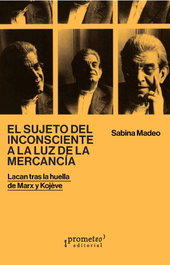 SUJETO DEL INCOSCIENTE A LA LUZ DE LA MERCANCÍA, Sabina Madeo - PROMETEO