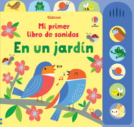 USBORNE EN UN JARDÍN MI PRIMER LIBRO DE SONIDOS