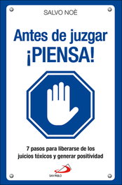 SAN PABLO EDITORIAL ANTES DE JUZGAR ¡PIENSA!, Salvo Noè - SAN PABLO EDITORIAL