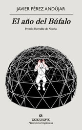 El año del Búfalo, Javier Pérez Andújar - ANAGRAMA