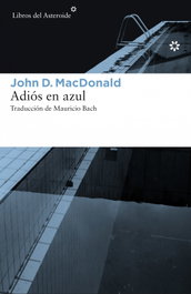 Libros del Asteroide, Adiós en azul, John D. Macdonald - Libros del Asteroide