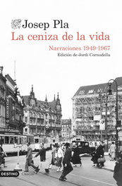 La ceniza de la vida, Josep Pla - DESTINO