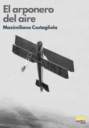 El arponero del aire, Maximiliano Costagliola - EDITORIAL EXTRAVERTIDA
