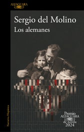 Alfaguara Los alemanes (Premio Alfaguara de novela 2024), Sergio Del Molino - Alfaguara