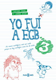 Yo fui a EGB 3, Jorge Díaz/Javier Ikaz - Plaza & Janés