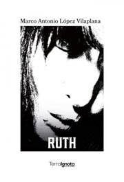 RUTH, Marco Antonio López Vilaplana - TERRA IGNOTA