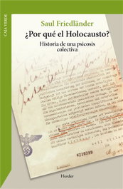 ¿Por qué el Holocausto?, Saul Friedländer - Herder