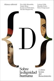 Sobre la dignidad humana y otros textos del Renacimiento, Pico della Mirandola - ALIANZA