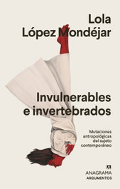 ANAGRAMA, Invulnerables e invertebrados, Lola López Mondéjar