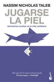 Jugarse la piel, Nassim Nicholas Taleb - BOOKET