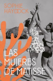 Las mujeres de Matisse, Sophie Haydock - STEFANO