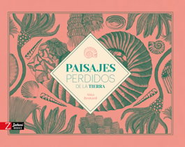 PAISAJES PERDIDOS DE LA TIERRA, Aina Bestard - ZAHORI DE IDEAS