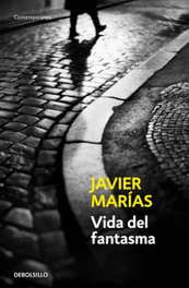 Vida del fantasma, Javier Marías - DEBOLSILLO