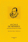Alcalá de Henares: Historia entre ficciones, Jesús García Calero - TINTA BLANCA