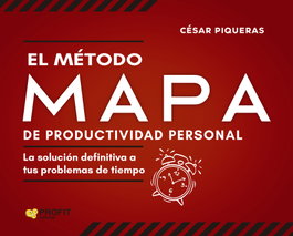 El Metodo Mapa de productividad personal, César Piqueras Gómez de Albacete - PROFIT