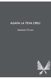 LABREU EDICIONS, Agafa la teva creu, Antònia Vicens Picornell - LABREU EDICIONS